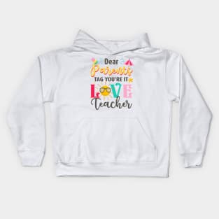 Dear Parents Tag You_re It Love Teacher Graduation T-Shirts Kids Hoodie